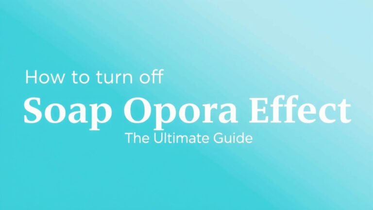 Disable Soap Opera Effect: Your Ultimate Guide