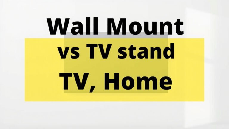 Wall Mount vs TV Stand: Which Is Right For Your Home
