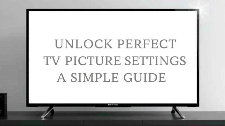 Unlock Perfect TV Picture Settings: A Simple Guide